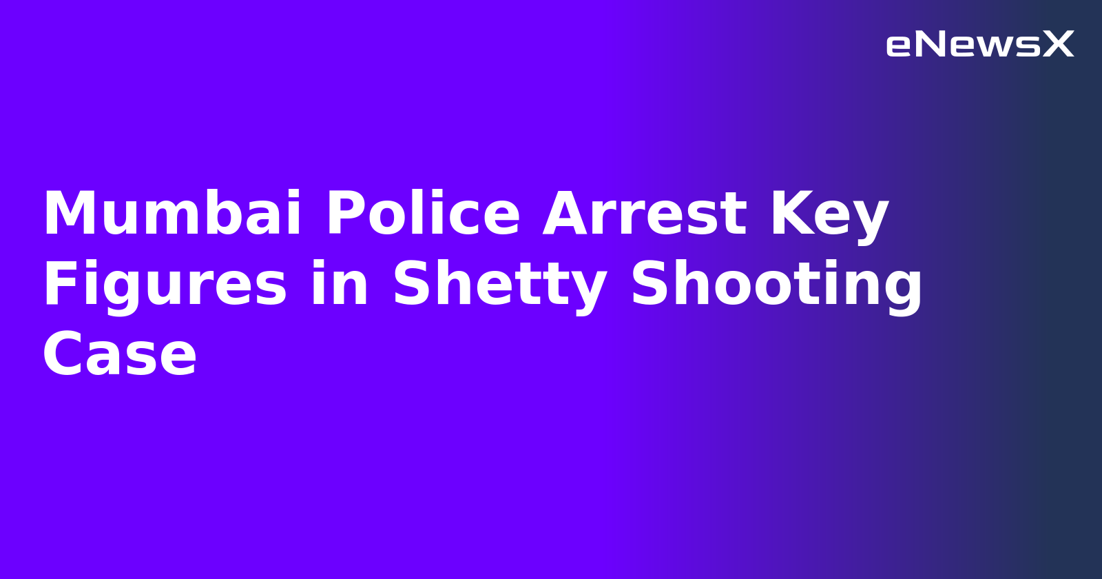 Mumbai Police Arrest Key Figures in Shetty Shooting Case.webp