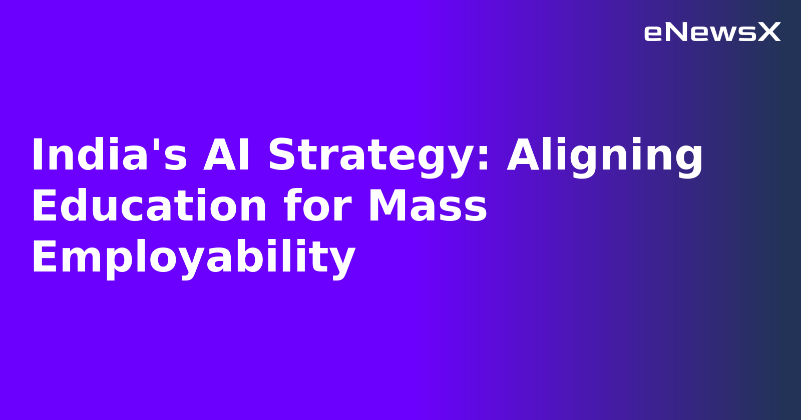 India's AI Strategy: Aligning Education for Mass Employability.webp