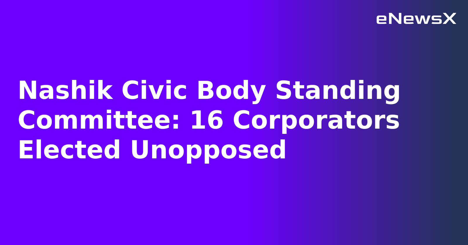 Nashik Civic Body Standing Committee: 16 Corporators Elected Unopposed.webp