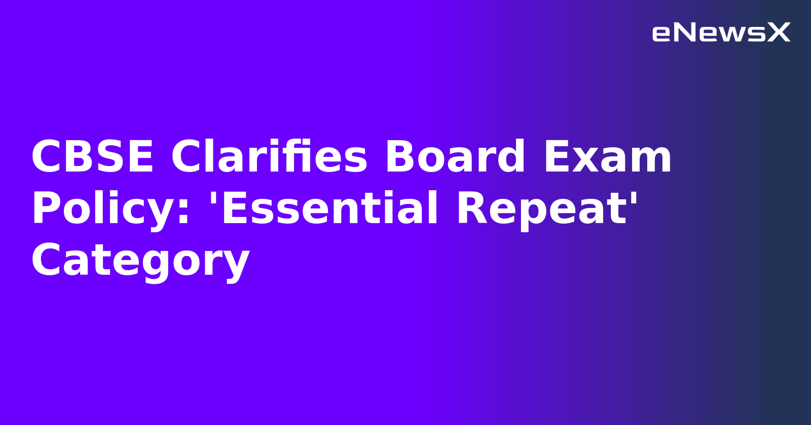 CBSE Clarifies Board Exam Policy: 'Essential Repeat' Category.webp