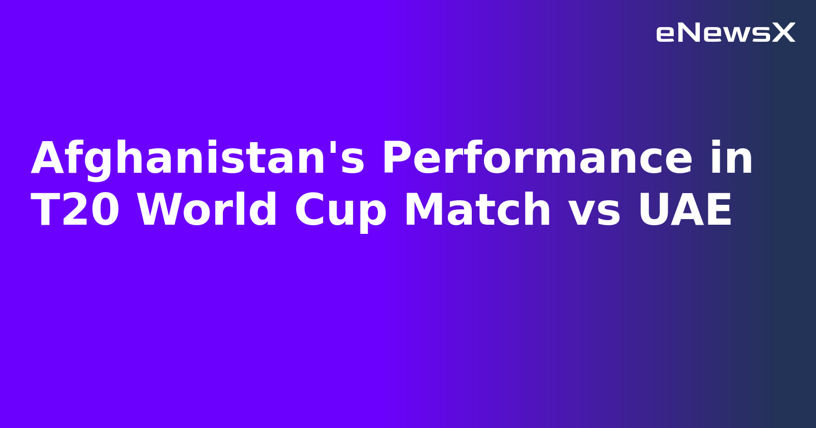 Afghanistan's Performance in T20 World Cup Match vs UAE.webp
