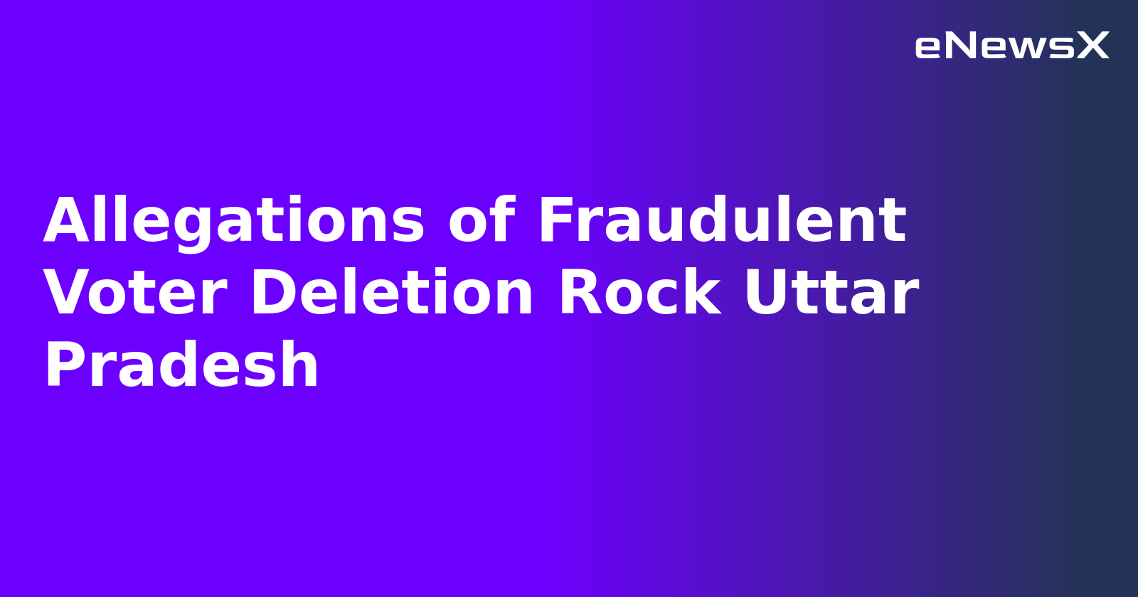 Allegations of Fraudulent Voter Deletion Rock Uttar Pradesh.webp