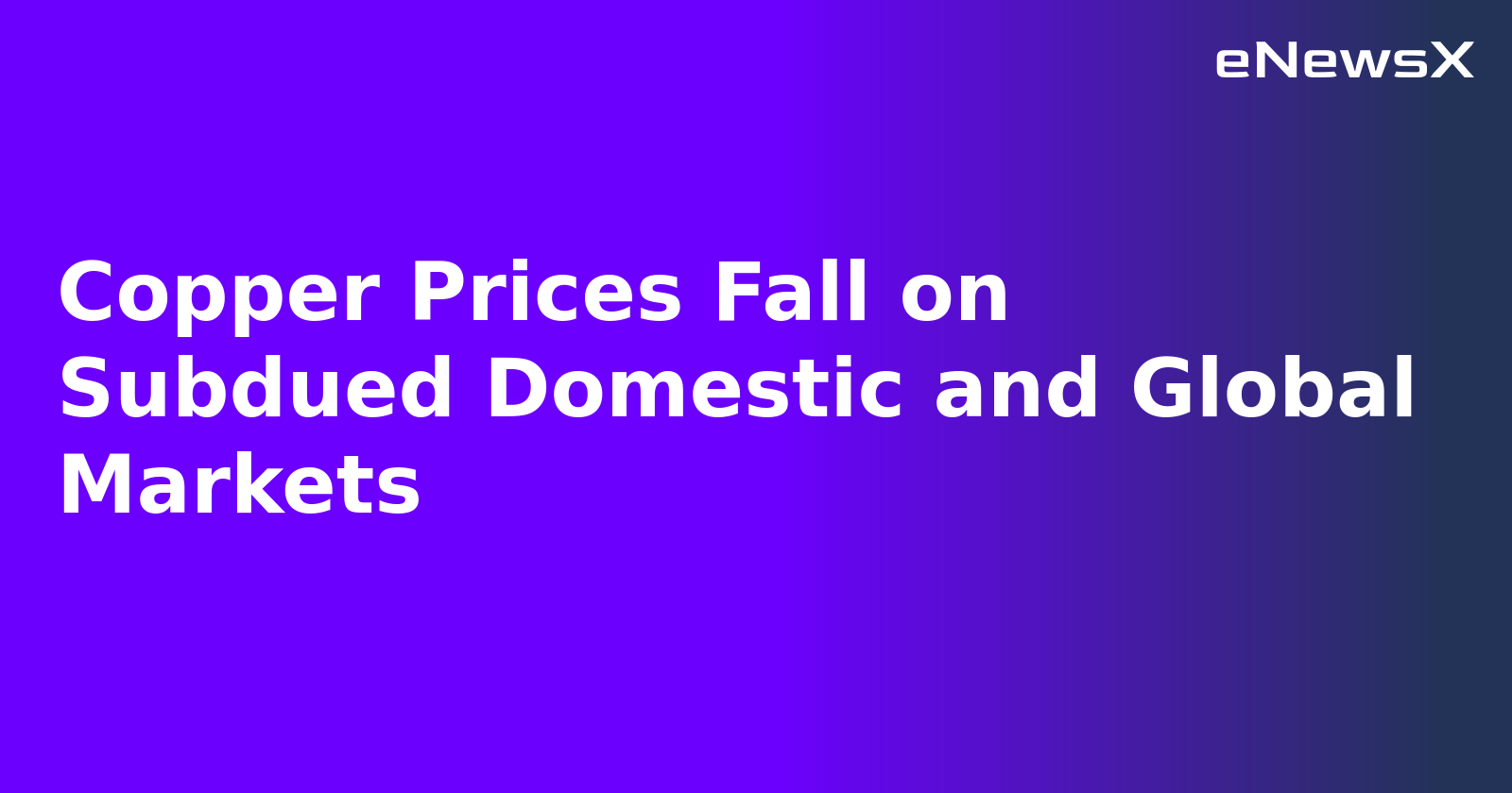 Copper Prices Fall on Subdued Domestic and Global Markets.webp