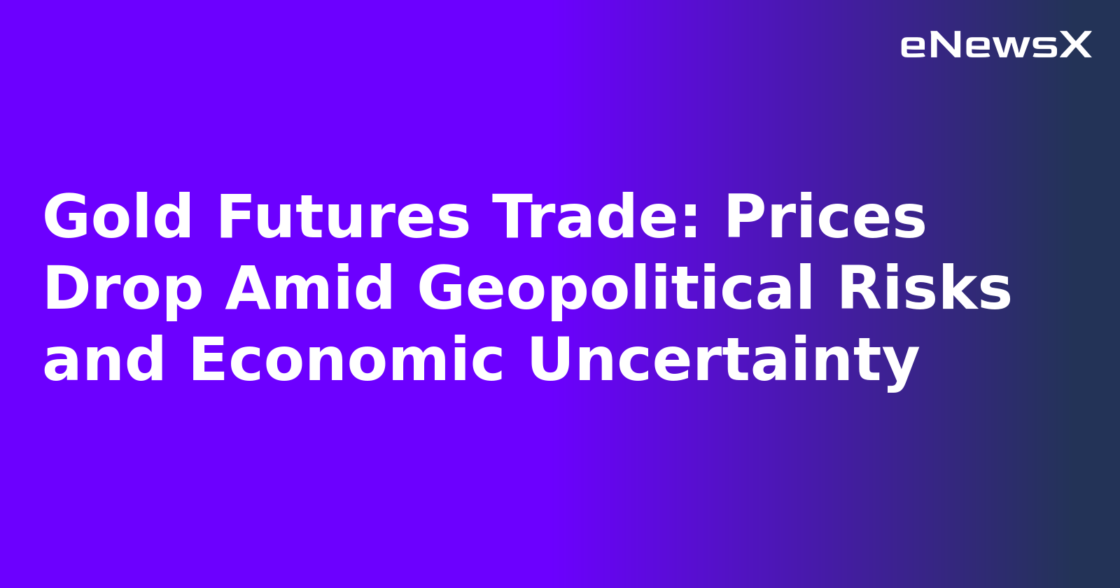 Gold Futures Trade: Prices Drop Amid Geopolitical Risks and Economic Uncertainty.webp