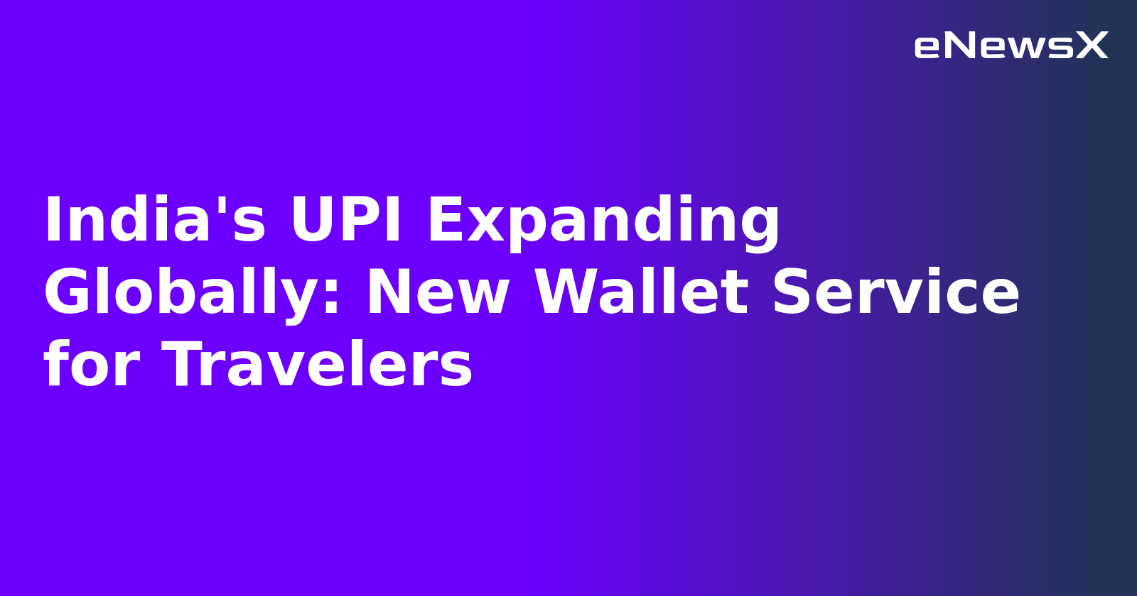India's UPI Expanding Globally: New Wallet Service for Travelers.webp