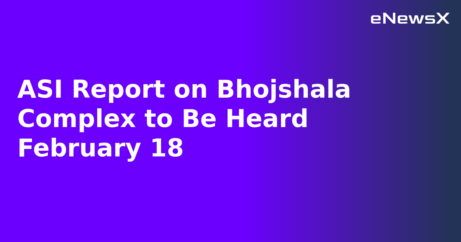 ASI Report on Bhojshala Complex to Be Heard February 18.webp