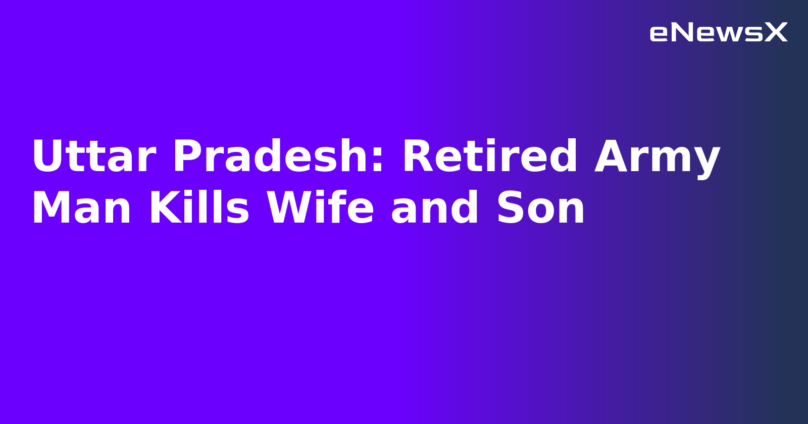 Uttar Pradesh: Retired Army Man Kills Wife and Son.webp