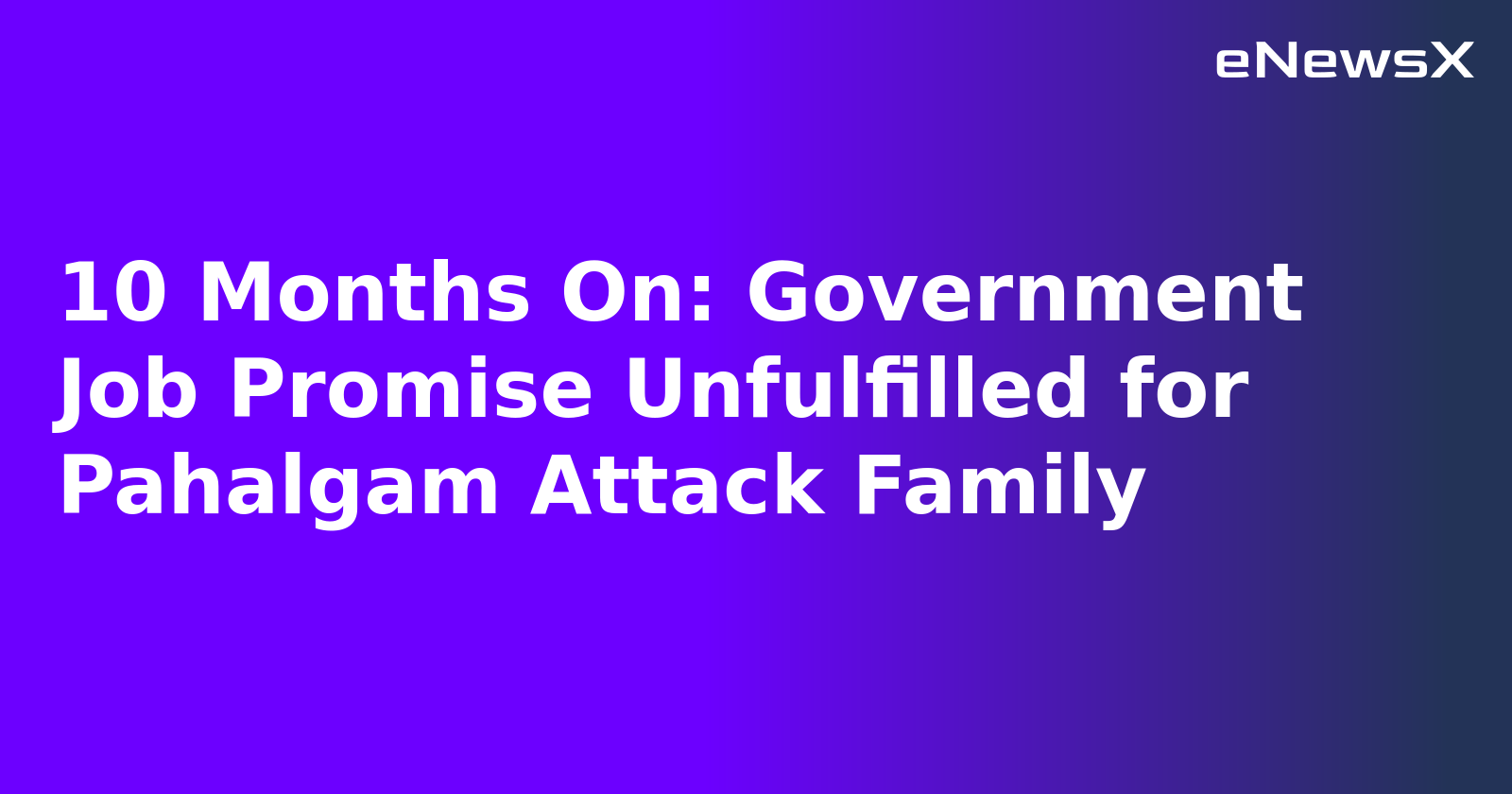 10 Months On: Government Job Promise Unfulfilled for Pahalgam Attack Family.webp