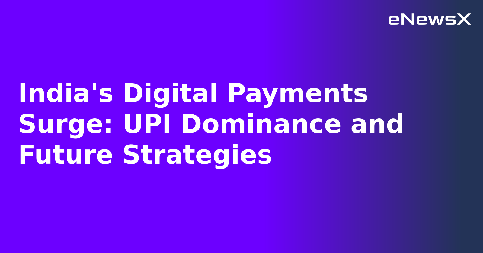 India's Digital Payments Surge: UPI Dominance and Future Strategies.webp