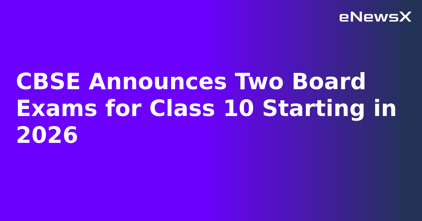 CBSE Announces Two Board Exams for Class 10 Starting in 2026.webp CBSE Announces Two Board Exams for Class 10 Starting in 2026.webp