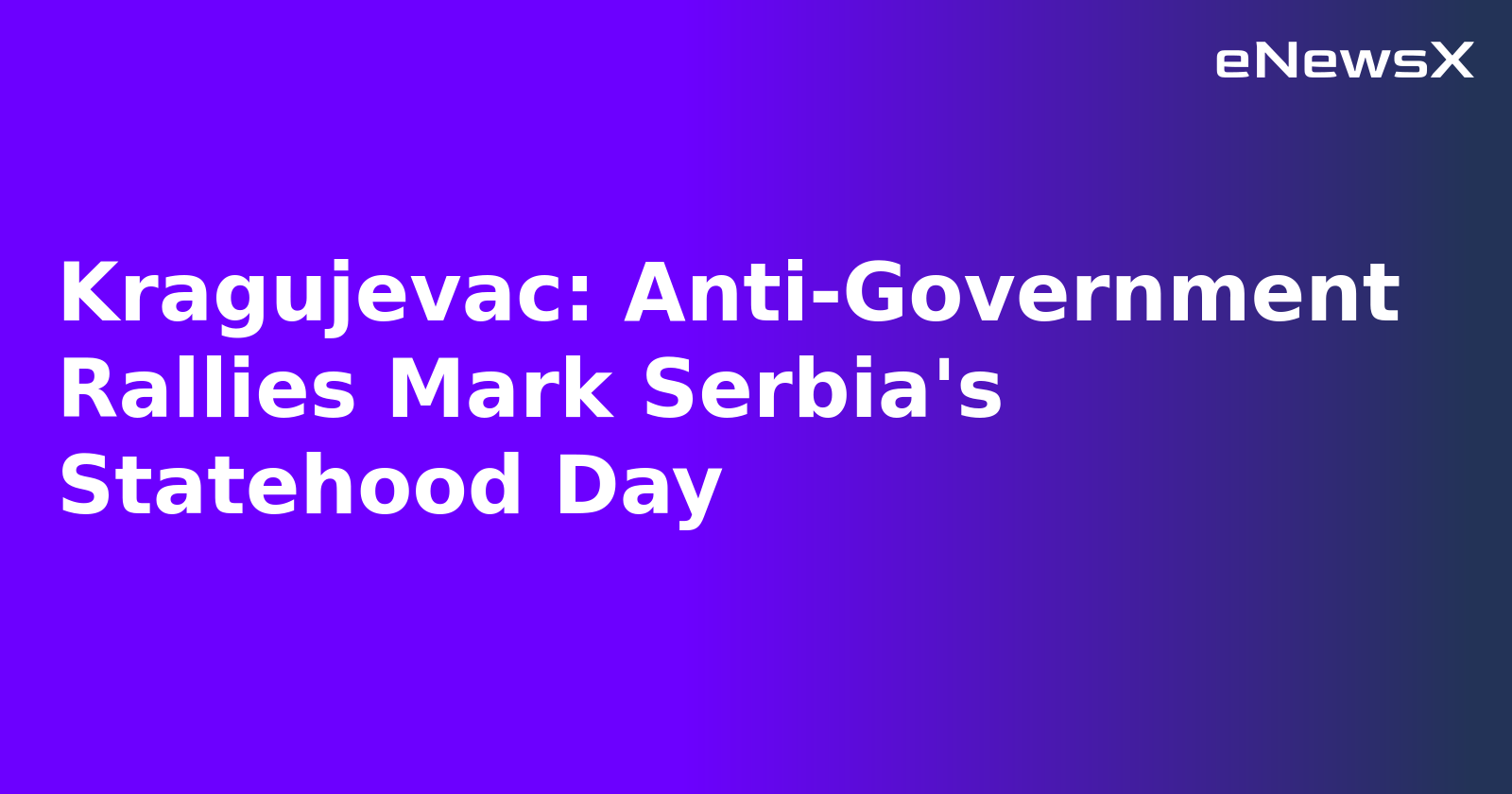 Kragujevac: Anti-Government Rallies Mark Serbia's Statehood Day.webp