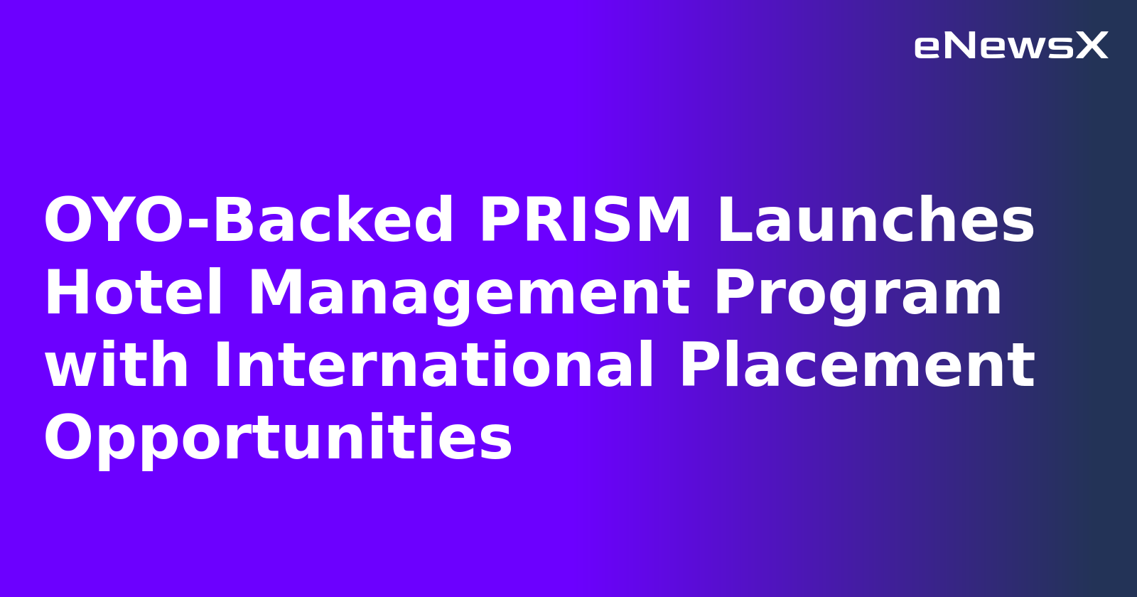 OYO-Backed PRISM Launches Hotel Management Program with International Placement Opportunities.webp