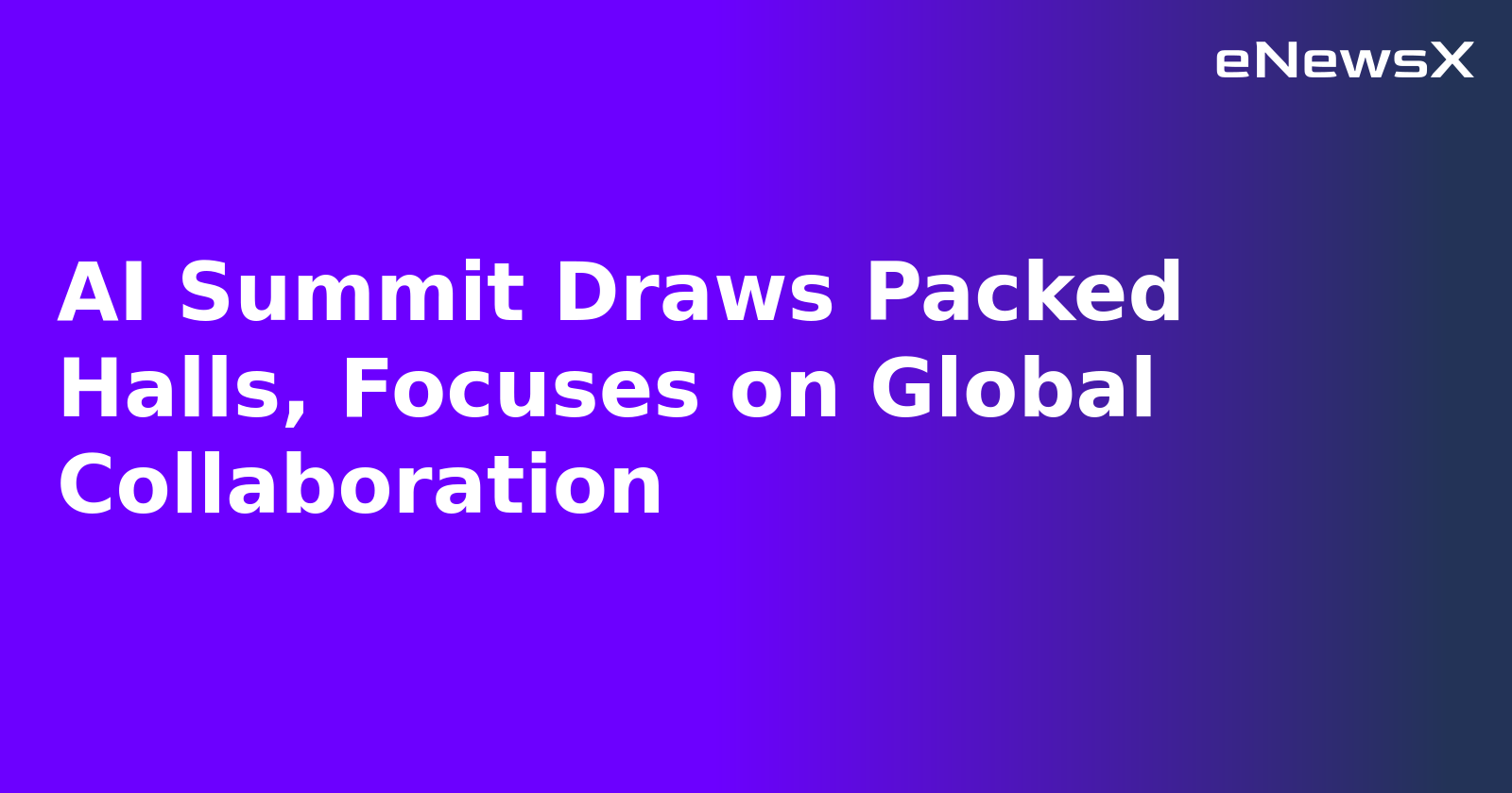 AI Summit Draws Packed Halls, Focuses on Global Collaboration.webp