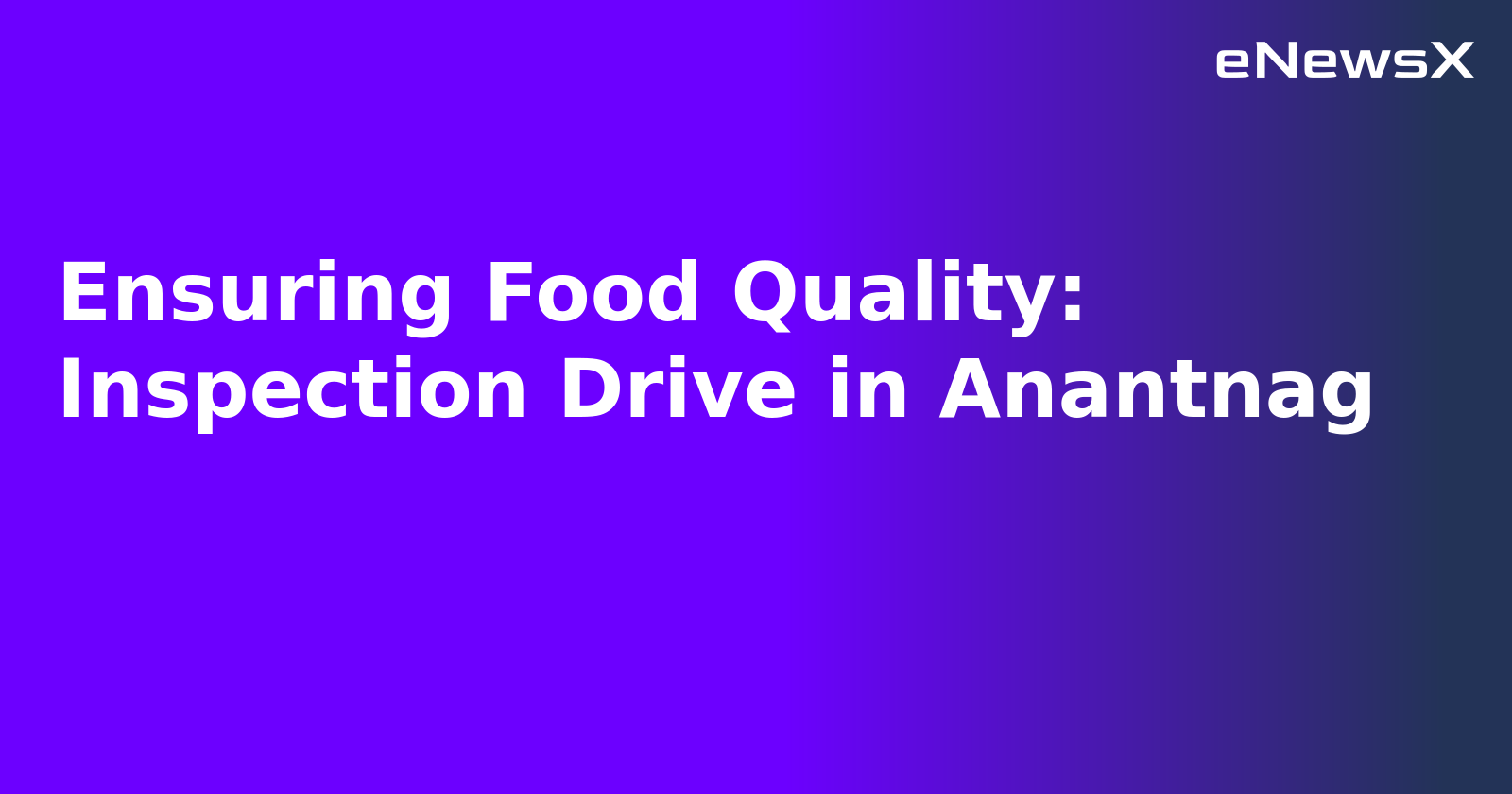 Ensuring Food Quality: Inspection Drive in Anantnag.webp