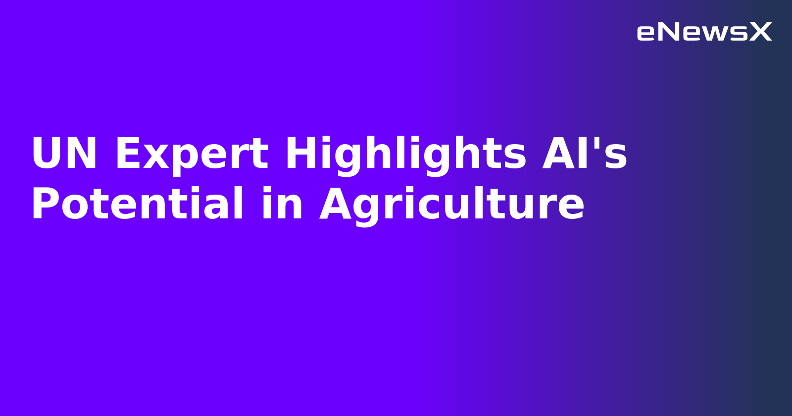 UN Expert Highlights AI's Potential in Agriculture