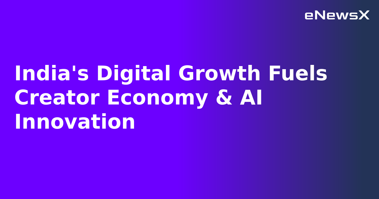 India's Digital Growth Fuels Creator Economy & AI Innovation.webp