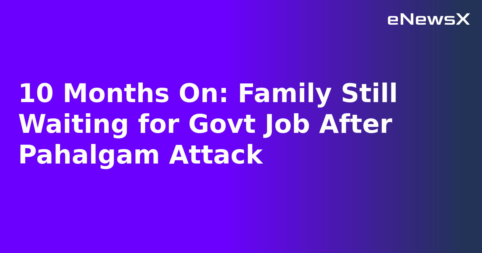 10 Months On: Family Still Waiting for Govt Job After Pahalgam Attack.webp