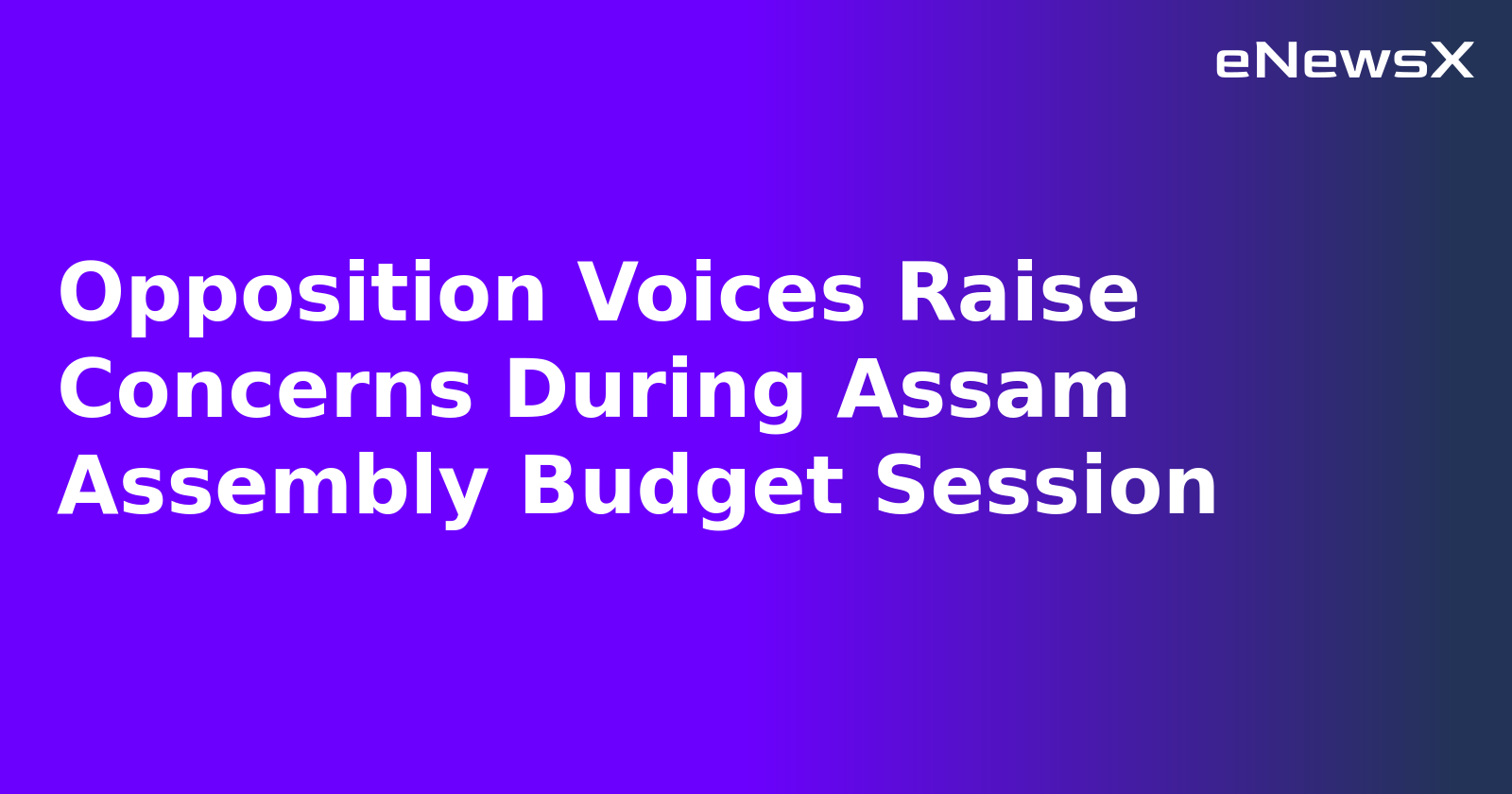 Opposition Voices Raise Concerns During Assam Assembly Budget Session.webp