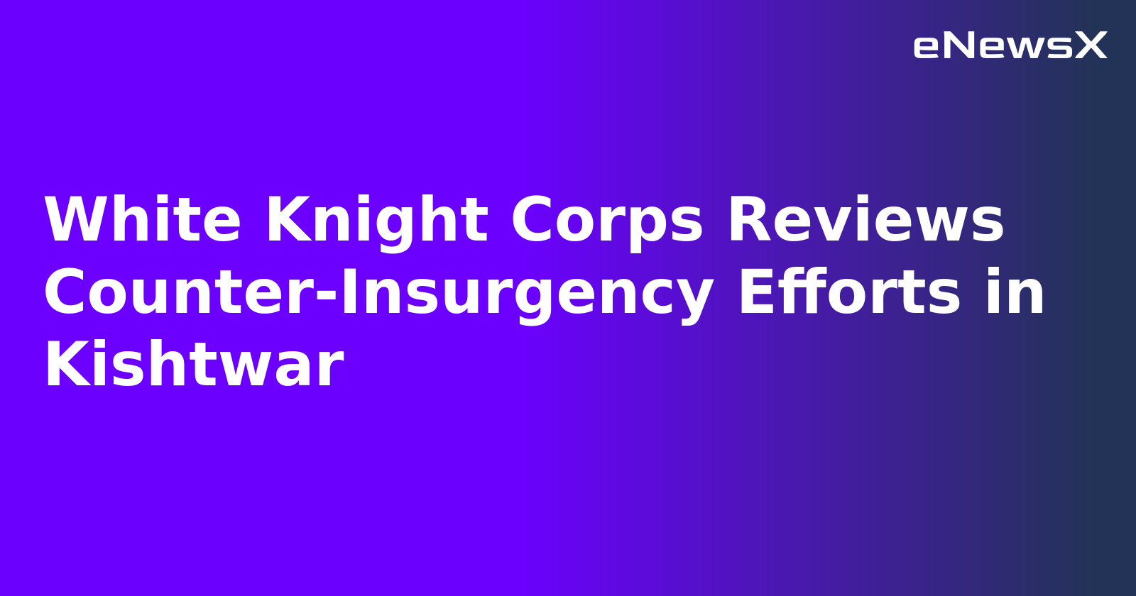 White Knight Corps Reviews Counter-Insurgency Efforts in Kishtwar.webp