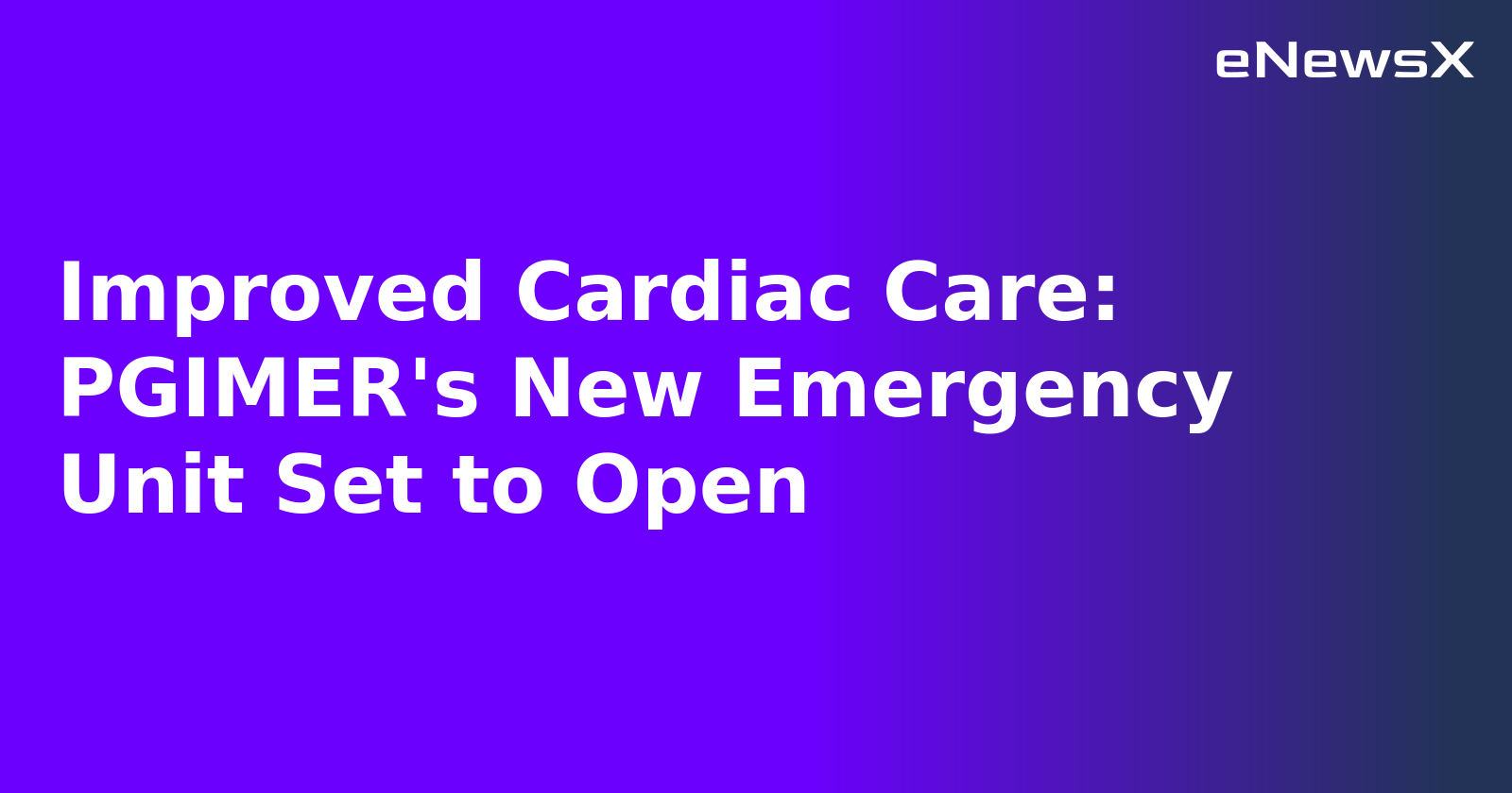 Improved Cardiac Care: PGIMER's New Emergency Unit Set to Open.webp Improved Cardiac Care: PGIMER's New Emergency Unit Set to Open.webp