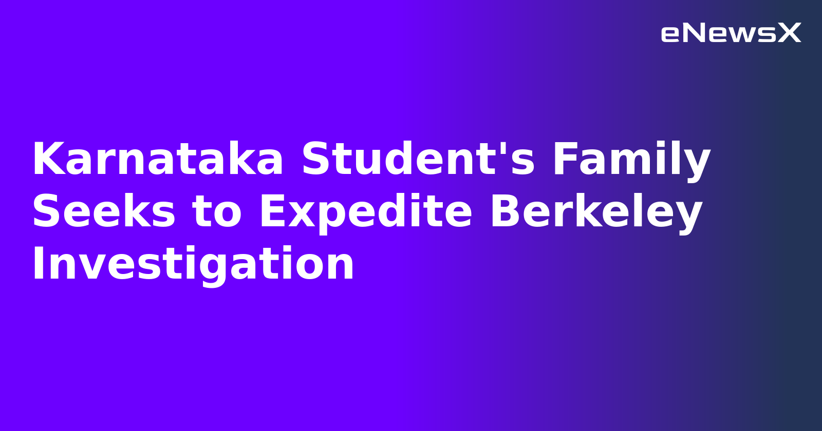 Karnataka Student's Family Seeks to Expedite Berkeley Investigation.webp Karnataka Student's Family Seeks to Expedite Berkeley Investigation.webp
