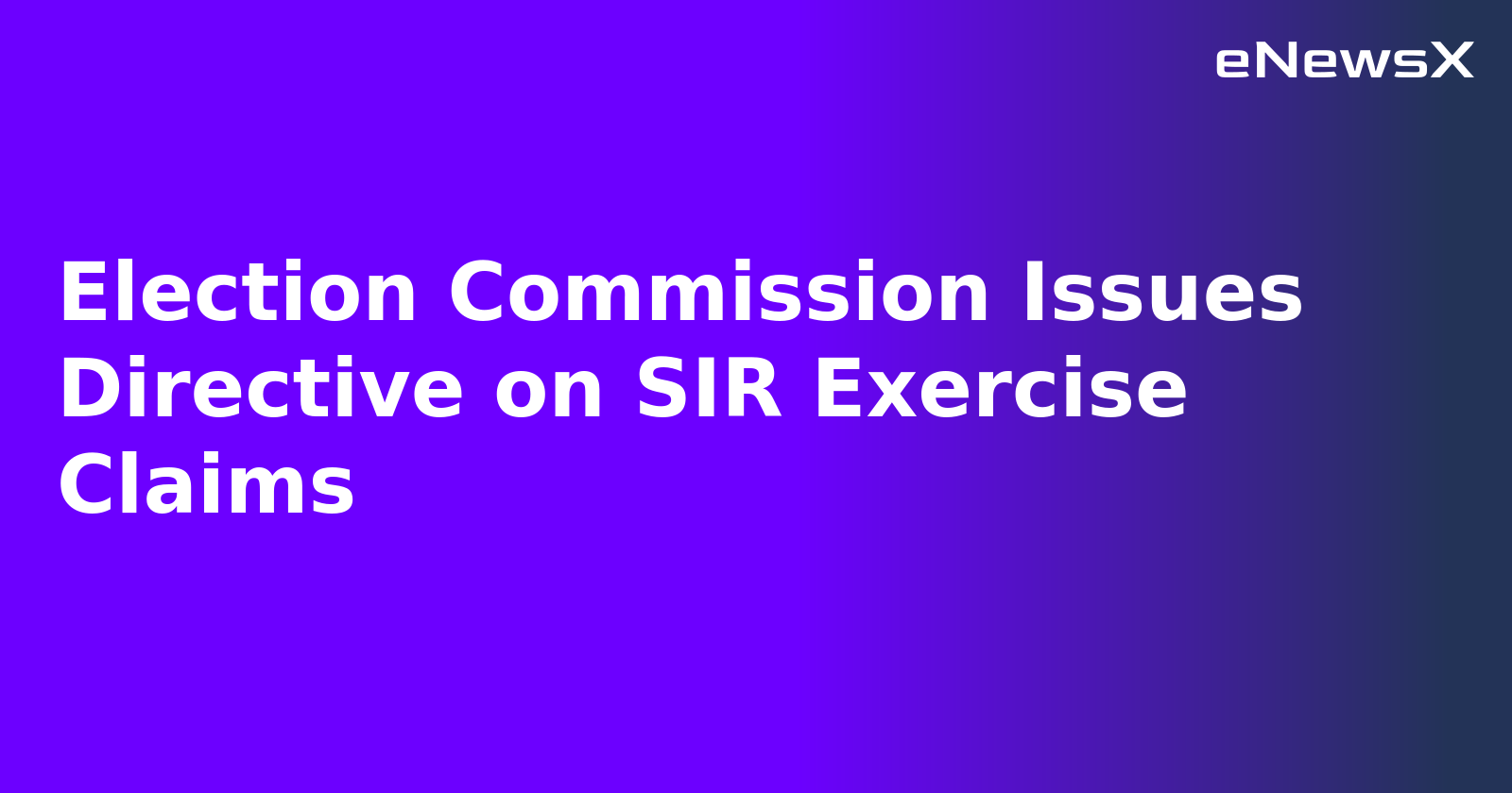 Election Commission Issues Directive on SIR Exercise Claims.webp