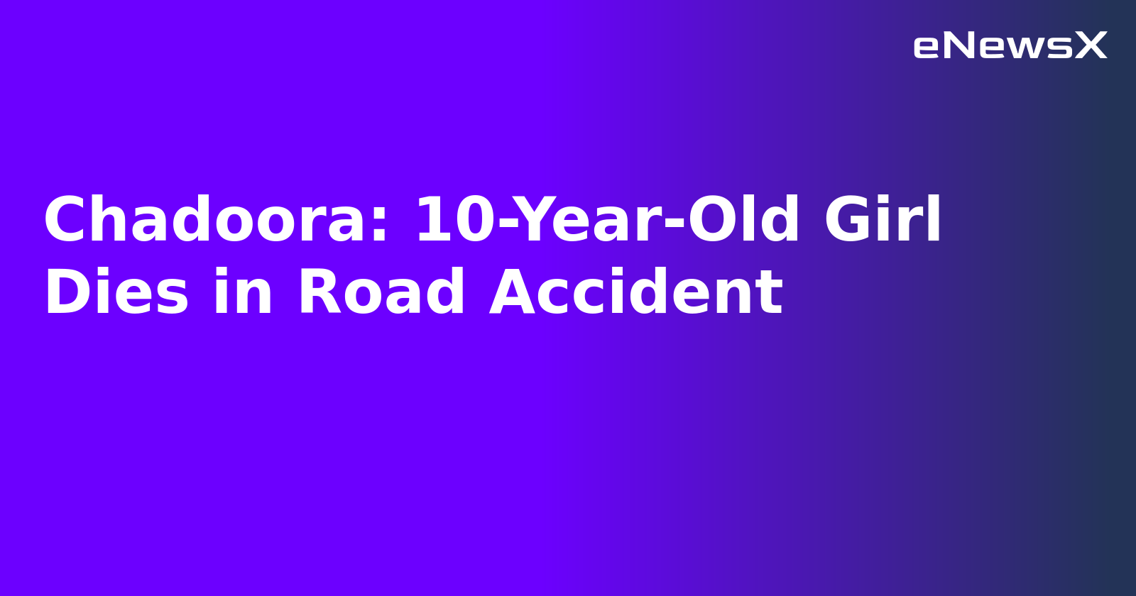 Chadoora: 10-Year-Old Girl Dies in Road Accident.webp