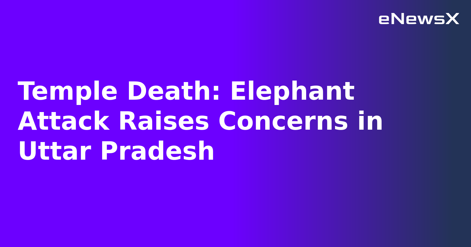 Temple Death: Elephant Attack Raises Concerns in Uttar Pradesh.webp