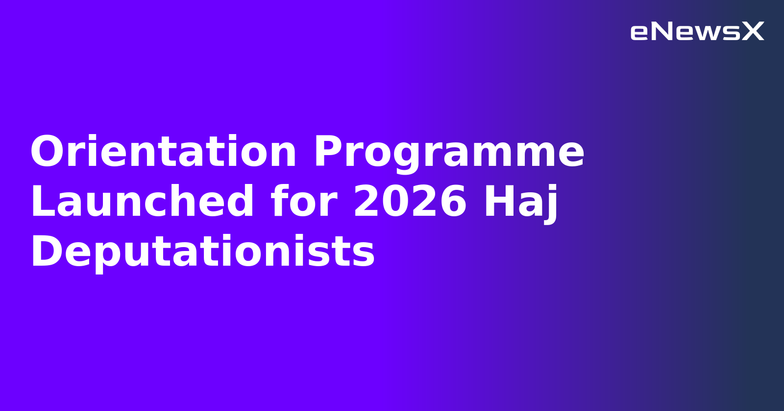 Orientation Programme Launched for 2026 Haj Deputationists.webp
