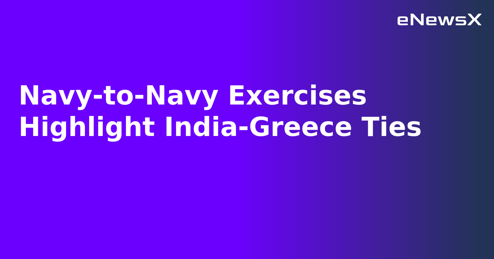 Navy-to-Navy Exercises Highlight India-Greece Ties.webp