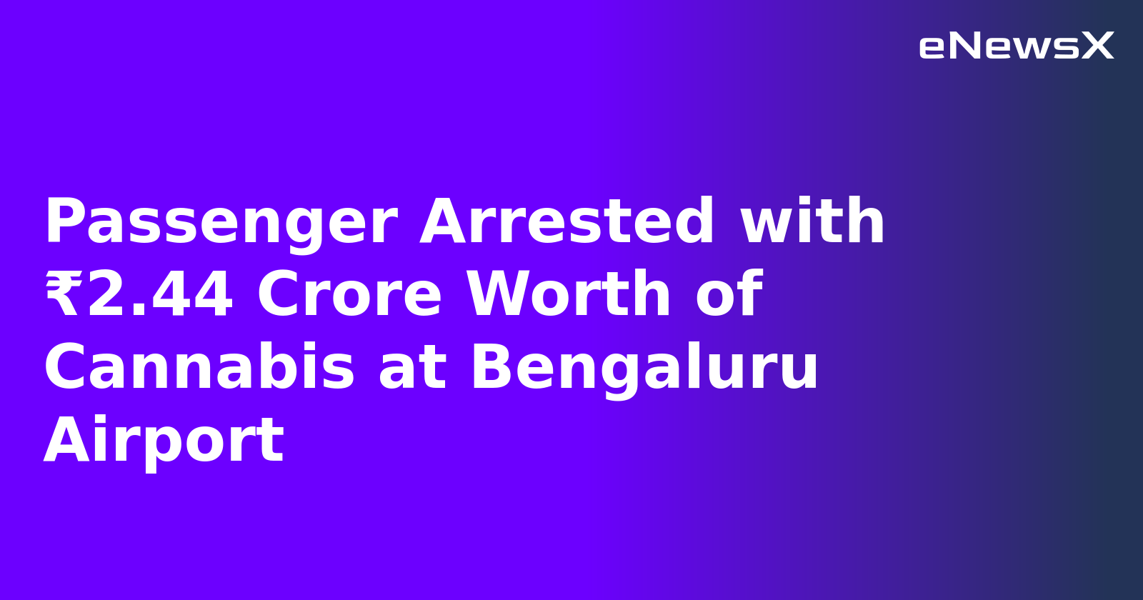 Passenger Arrested with ₹2.44 Crore Worth of Cannabis at Bengaluru Airport.webp