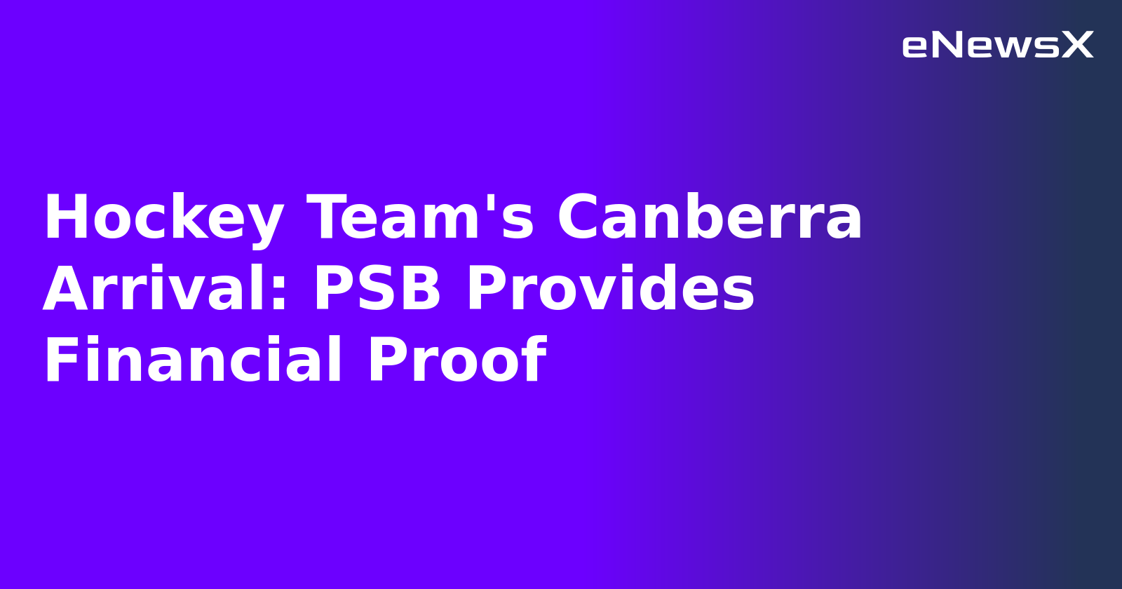 Hockey Team's Canberra Arrival: PSB Provides Financial Proof.webp Hockey Team's Canberra Arrival: PSB Provides Financial Proof.webp