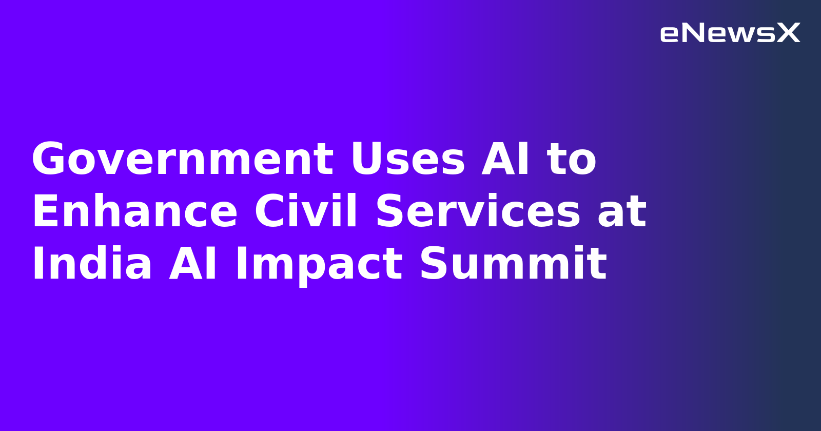 Government Uses AI to Enhance Civil Services at India AI Impact Summit.webp