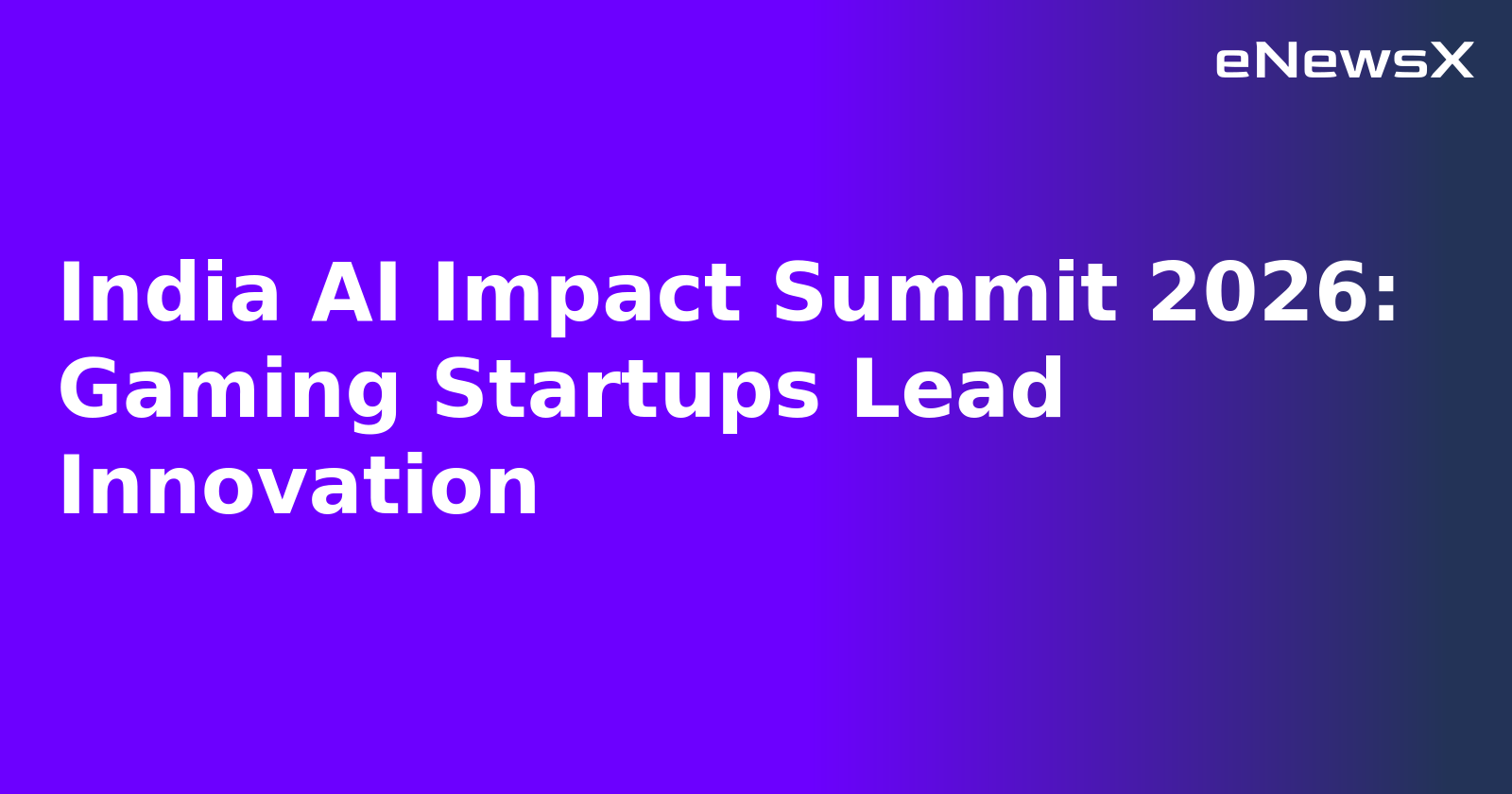 India AI Impact Summit 2026: Gaming Startups Lead Innovation.webp