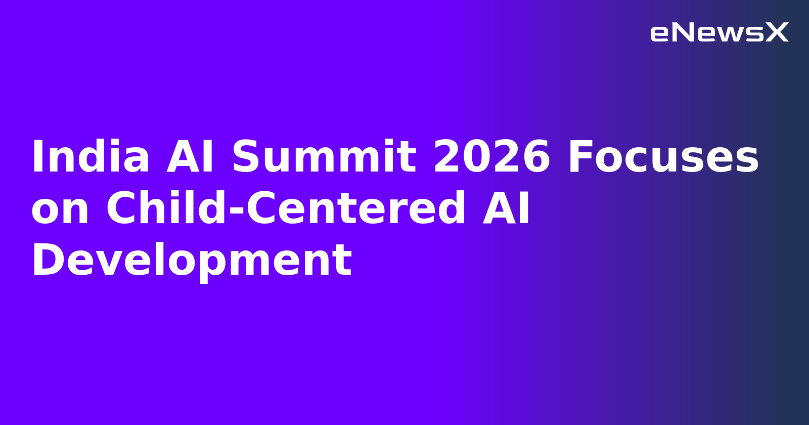 India AI Summit 2026 Focuses on Child-Centered AI Development.webp