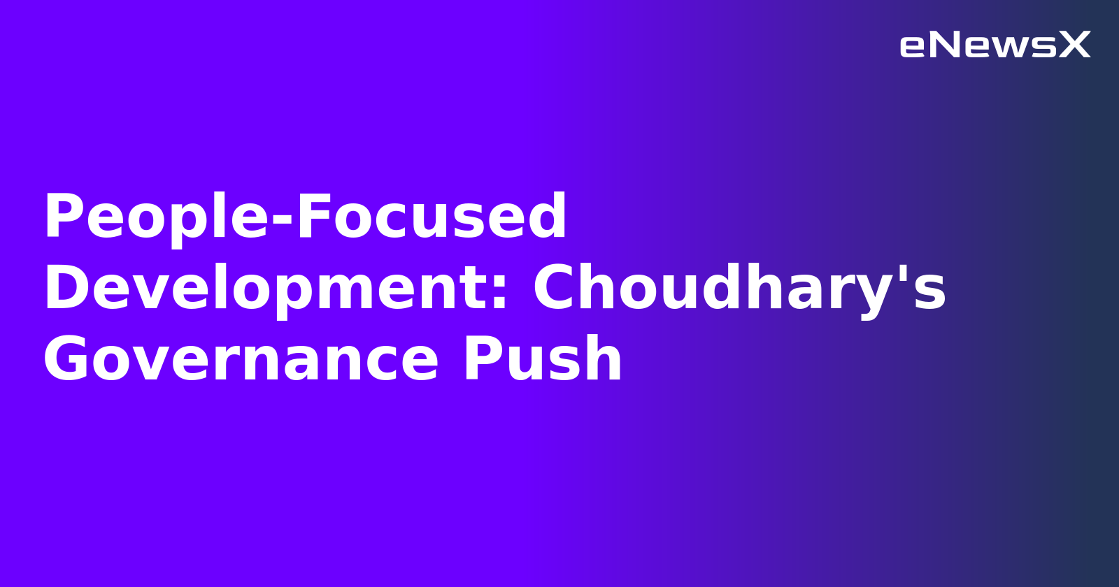 People-Focused Development: Choudhary's Governance Push.webp