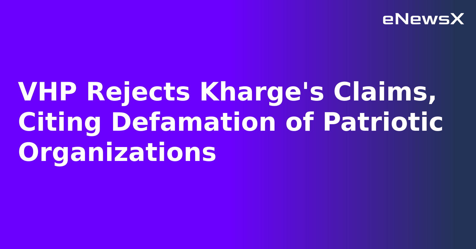 VHP Rejects Kharge's Claims, Citing Defamation of Patriotic Organizations.webp VHP Rejects Kharge's Claims, Citing Defamation of Patriotic Organizations.webp