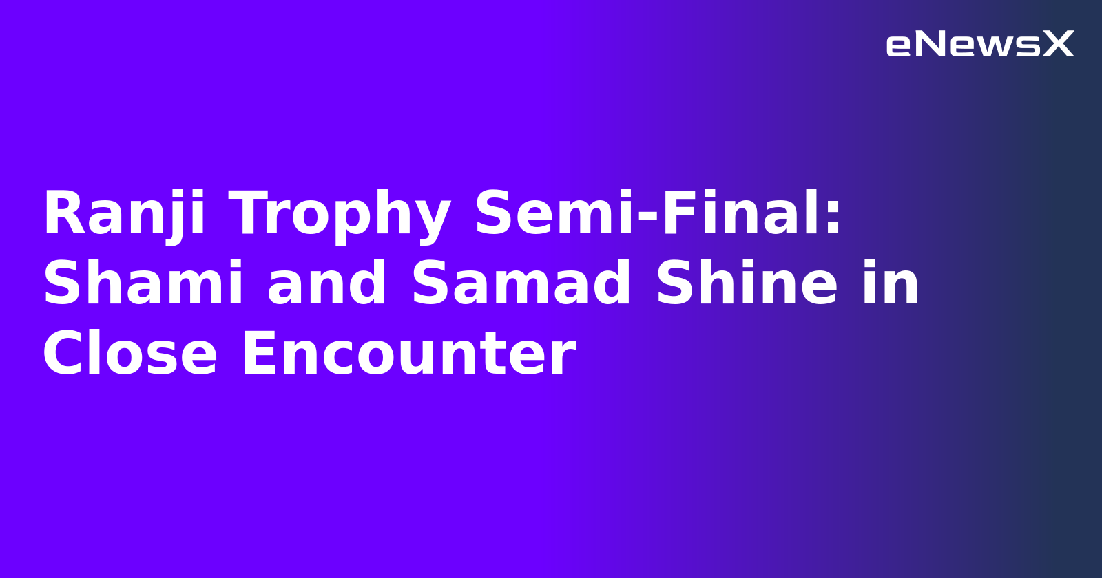 Ranji Trophy Semi-Final: Shami and Samad Shine in Close Encounter.webp Ranji Trophy Semi-Final: Shami and Samad Shine in Close Encounter.webp