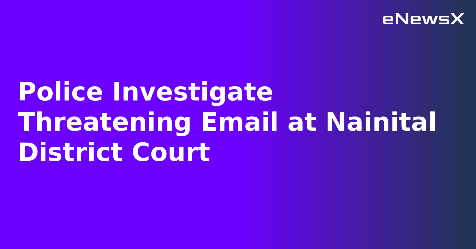 Police Investigate Threatening Email at Nainital District Court.webp