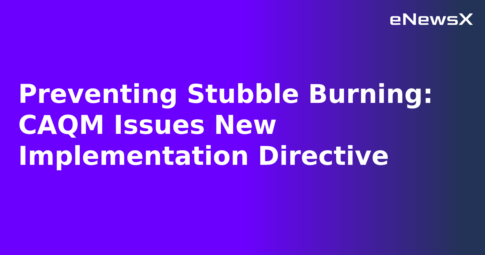 Preventing Stubble Burning: CAQM Issues New Implementation Directive.webp Preventing Stubble Burning: CAQM Issues New Implementation Directive.webp