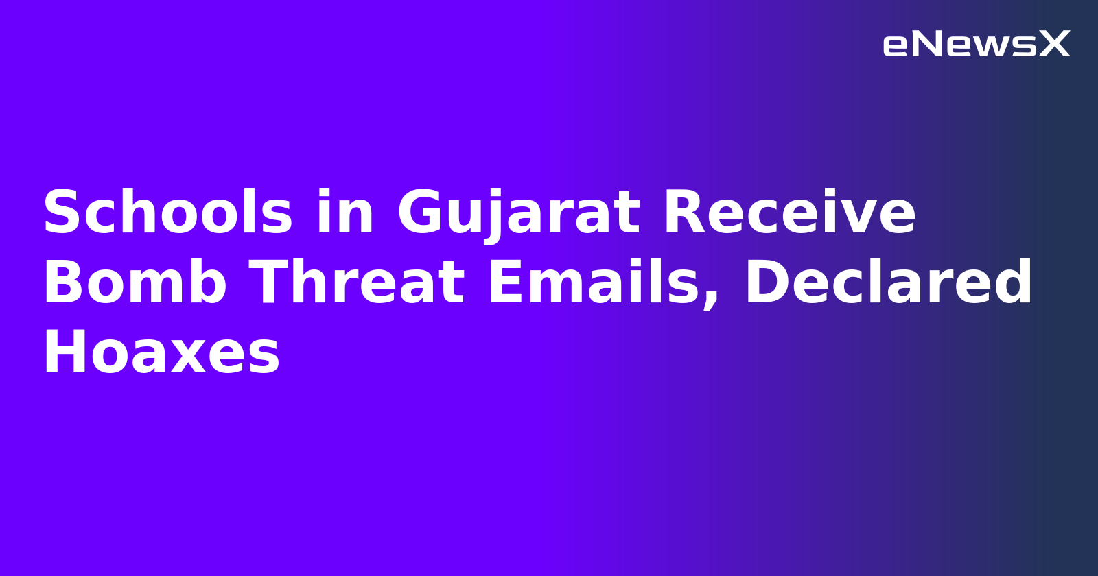Schools in Gujarat Receive Bomb Threat Emails, Declared Hoaxes