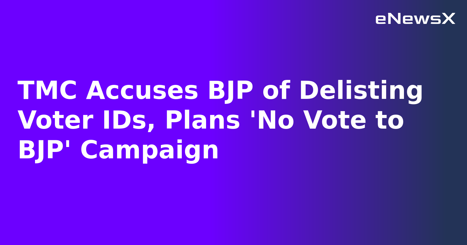 TMC Accuses BJP of Delisting Voter IDs, Plans 'No Vote to BJP' Campaign