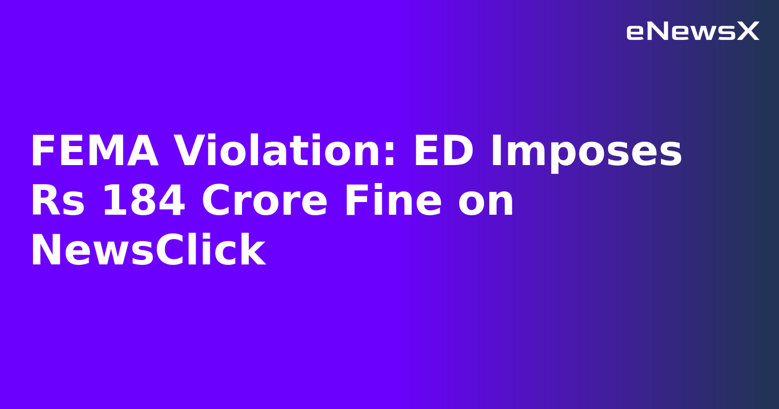 FEMA Violation: ED Imposes Rs 184 Crore Fine on NewsClick.webp