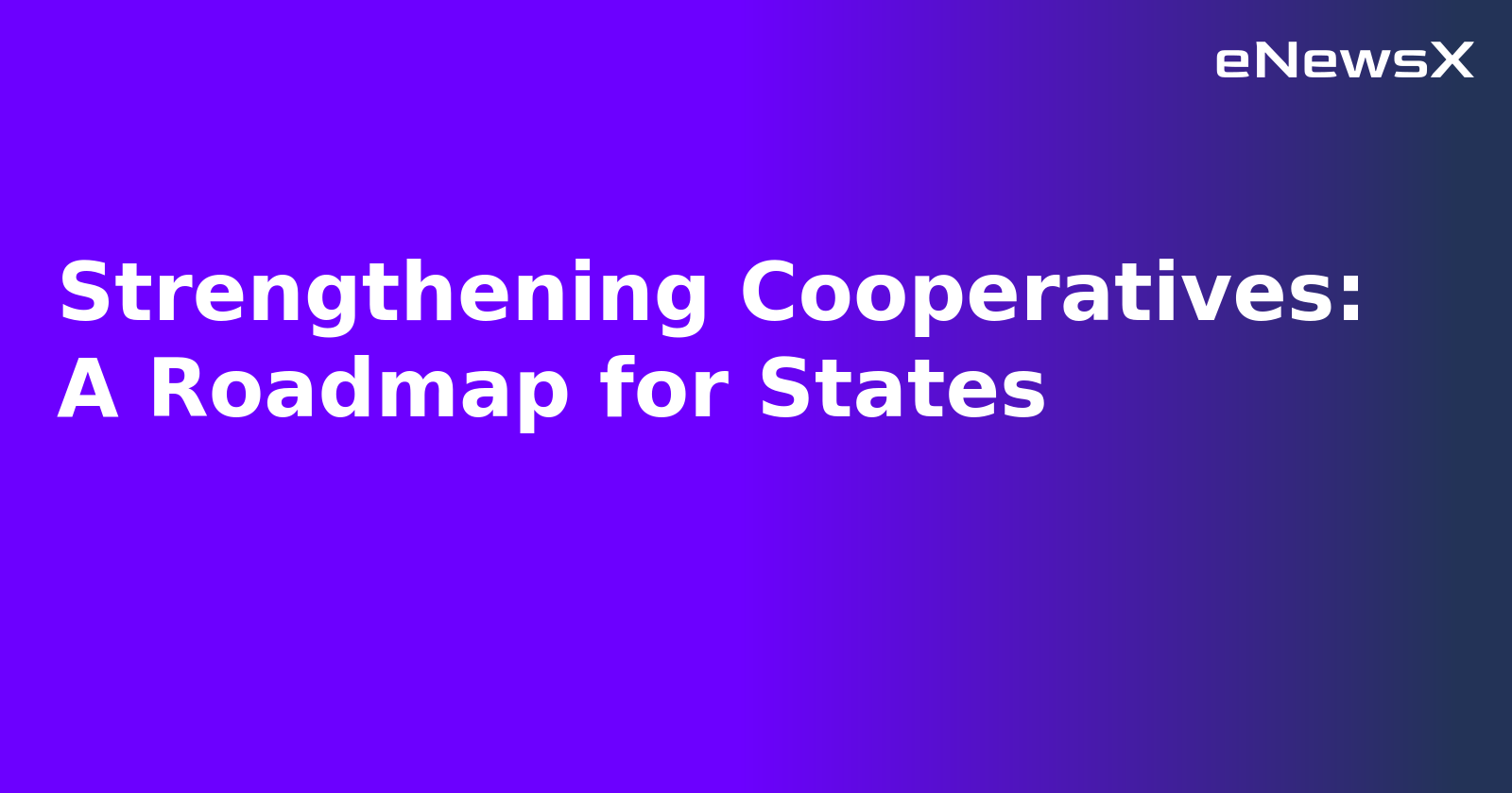 Strengthening Cooperatives: A Roadmap for States.webp Strengthening Cooperatives: A Roadmap for States.webp
