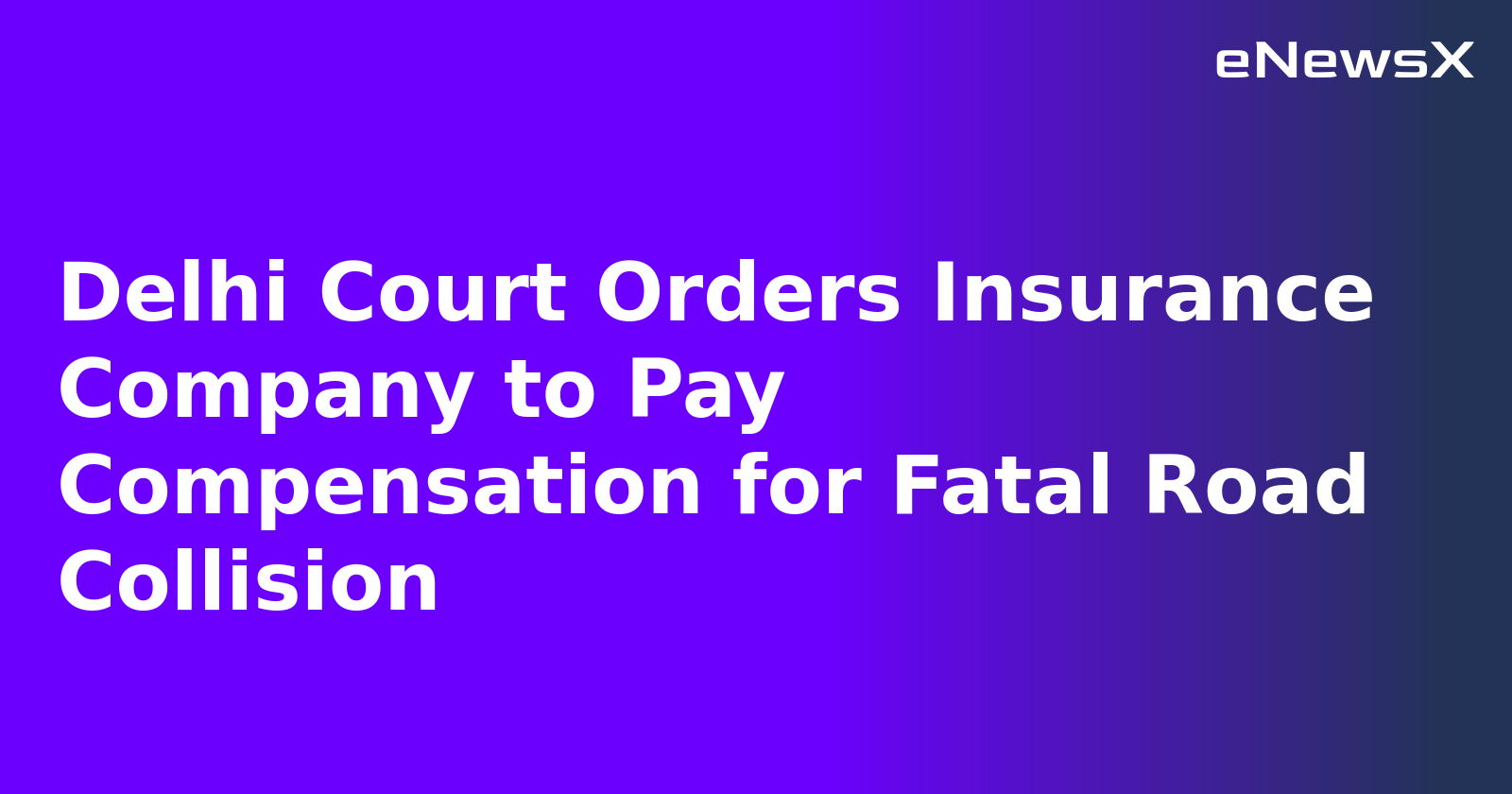 Delhi Court Orders Insurance Company to Pay Compensation for Fatal Road Collision.webp