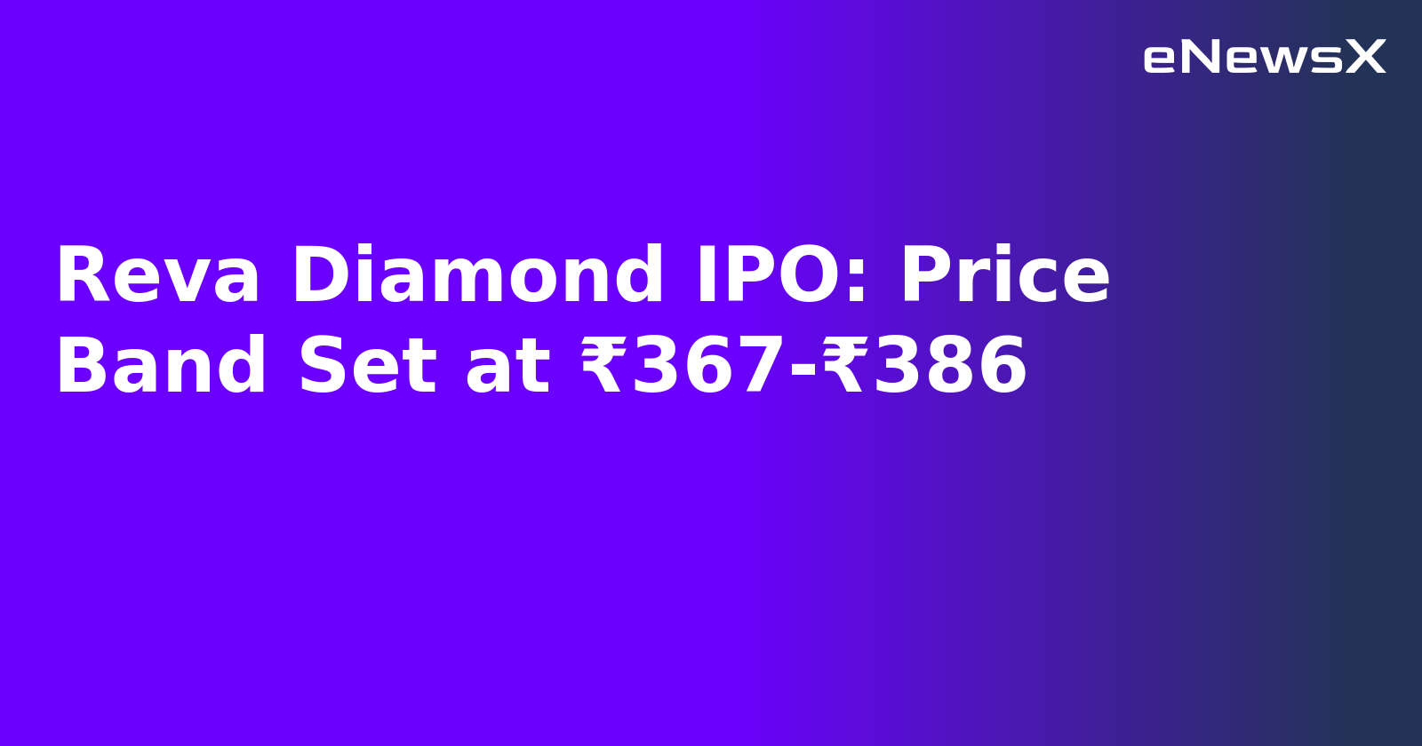 Reva Diamond IPO: Price Band Set at ₹367-₹386.webp