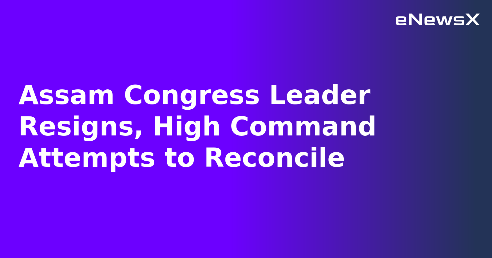 Assam Congress Leader Resigns, High Command Attempts to Reconcile.webp Assam Congress Leader Resigns, High Command Attempts to Reconcile.webp