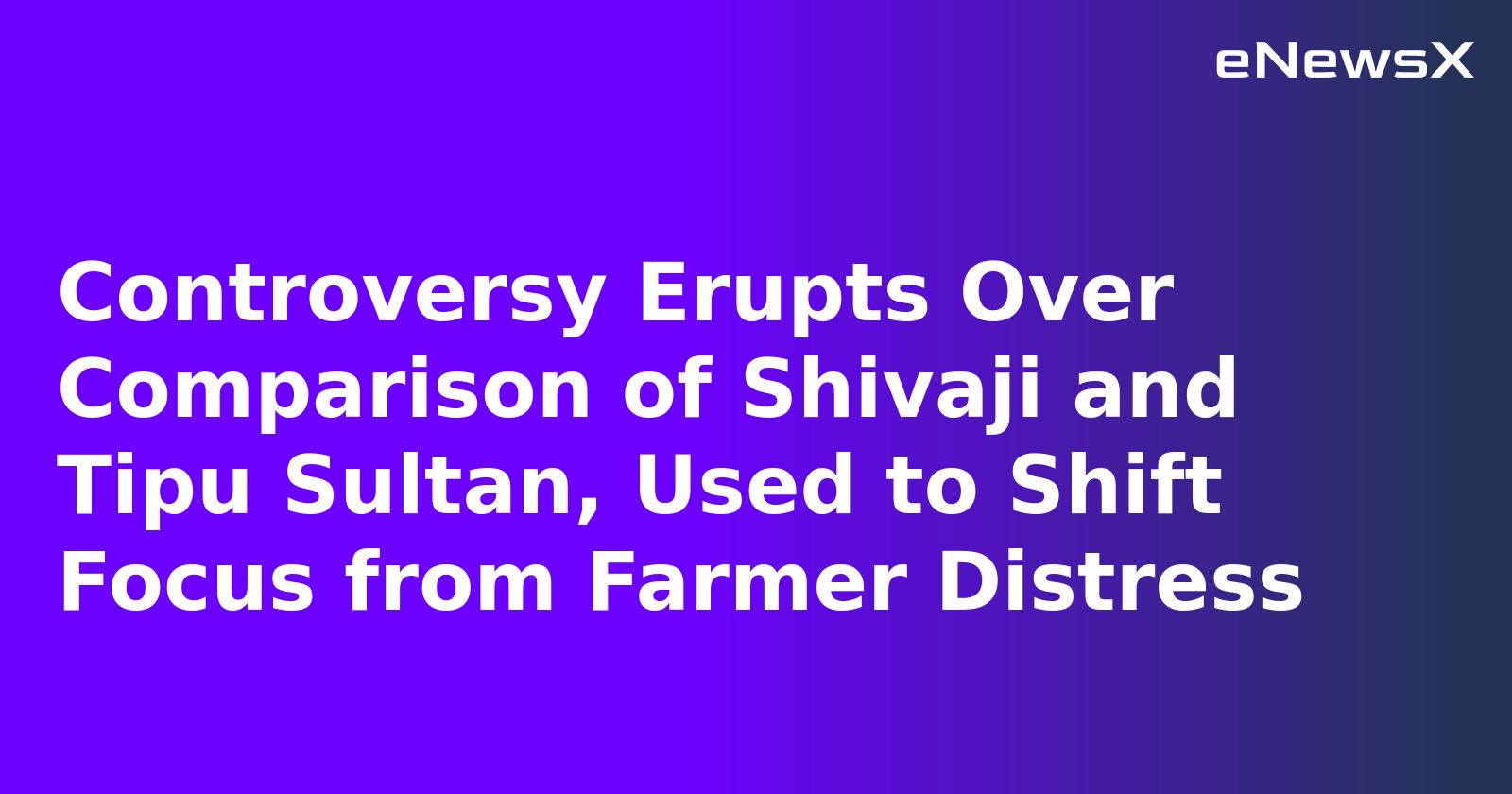 Controversy Erupts Over Comparison of Shivaji and Tipu Sultan, Used to Shift Focus from Farme...webp