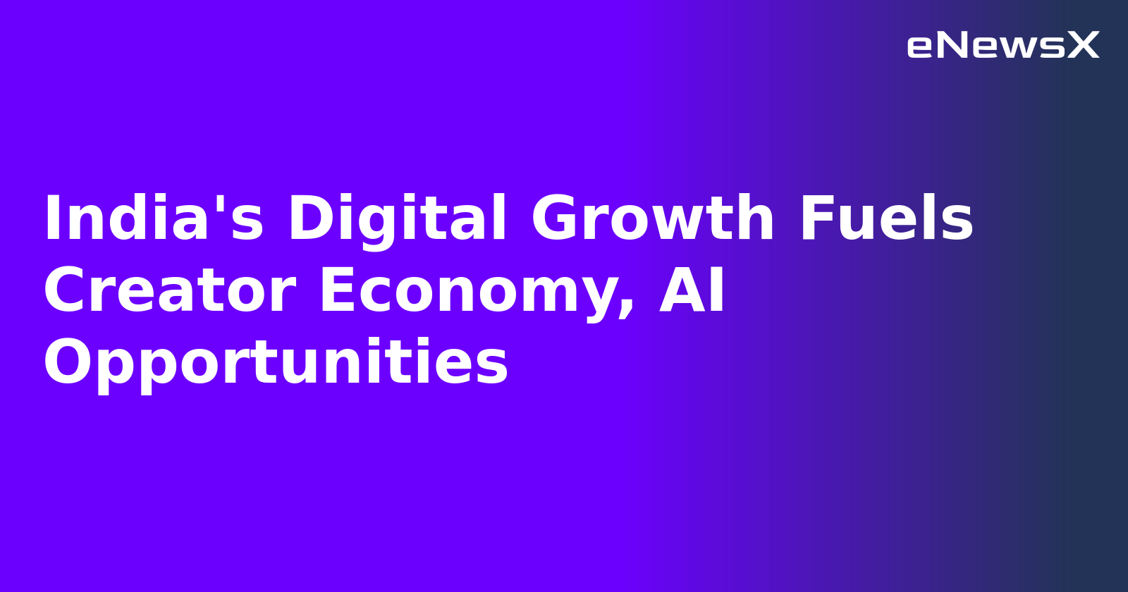 India's Digital Growth Fuels Creator Economy, AI Opportunities.webp