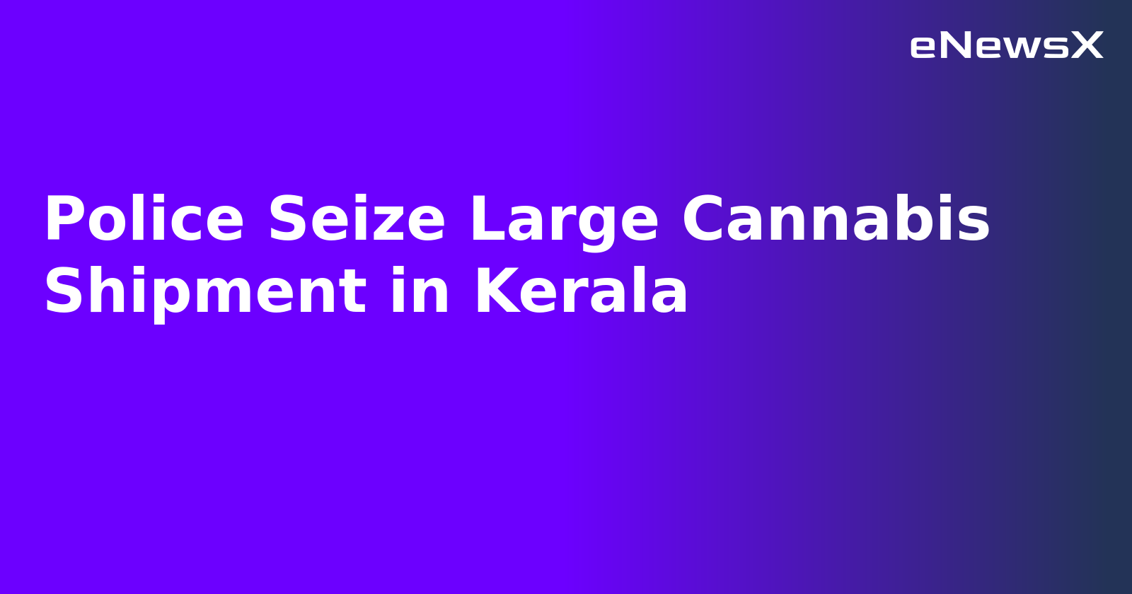 Police Seize Large Cannabis Shipment in Kerala.webp